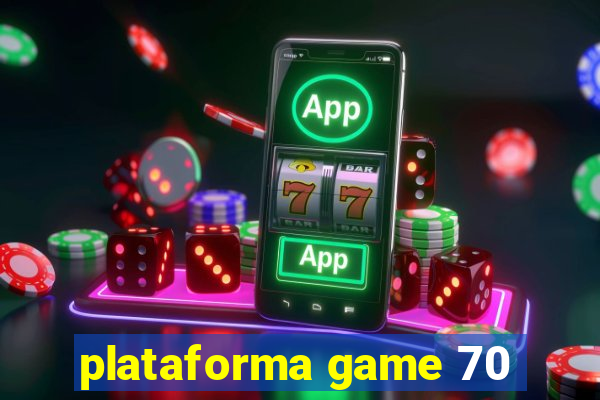 plataforma game 70